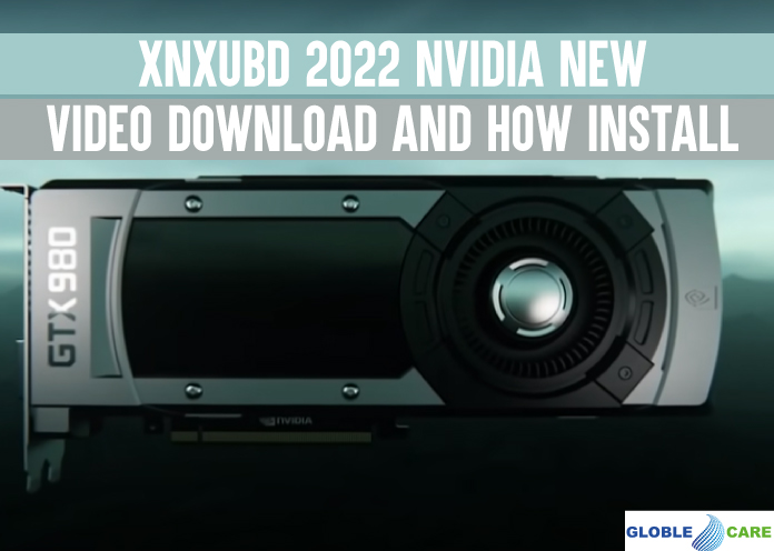 Xnxubd-2022-Nvidia-New-Video-Download-And-How-Install
